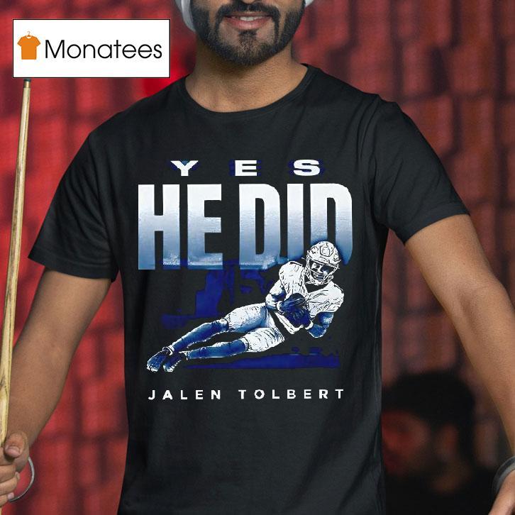Jalen Tolbert Dallas Cowboys Yes He Did T Shirt Jalen Tolbert Dallas Cowboys Yes He Did T Shirt