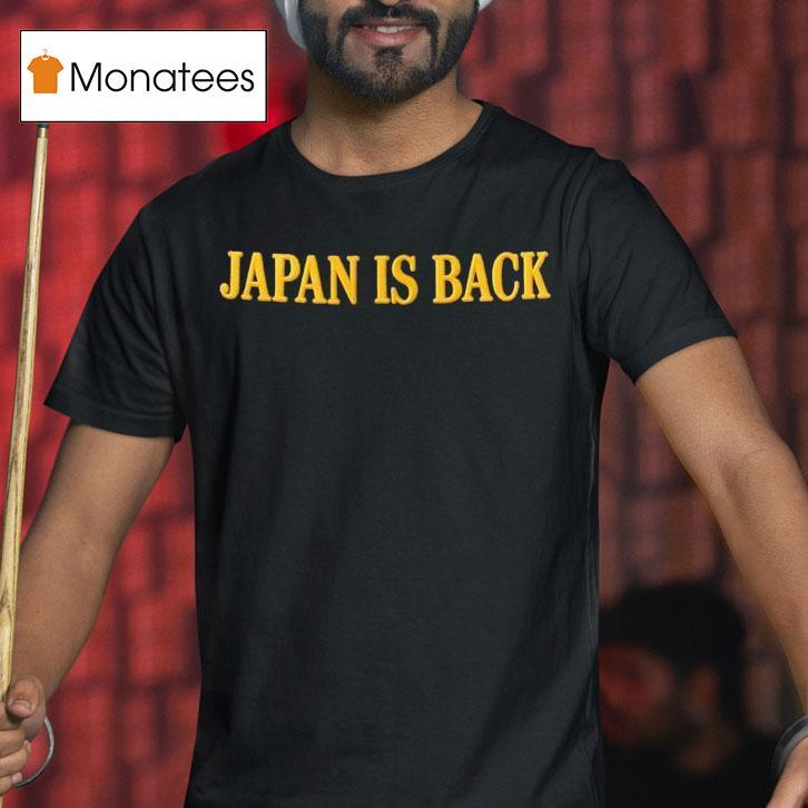 Japan Is Back T Shirt Japan Is Back T Shirt