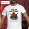 Jesus Is A Black Man T Shirt