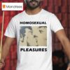 Joey Pollari With Homosexual Pleasures T Shirt