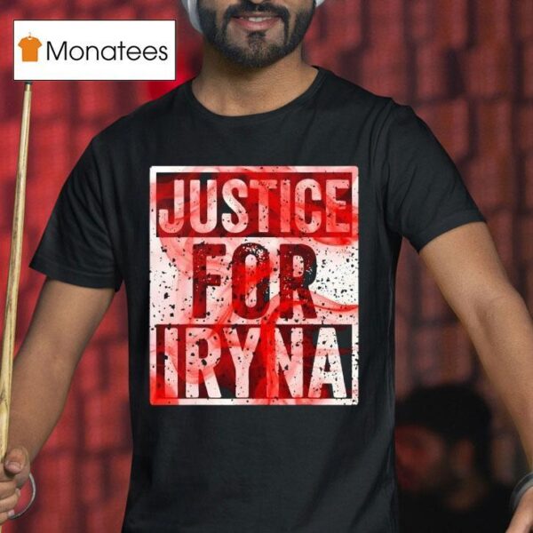 Justice For Iryna T Shirt