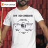 Karl Marx How To Do Communist Establish A New Communist Utopia Say It Wasn T Real Communism T Shirt