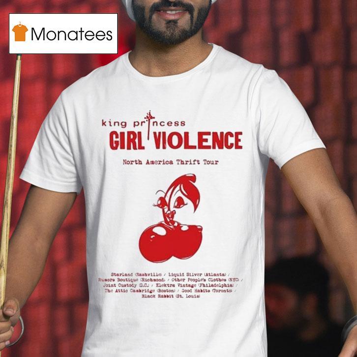 King Princess Girl Violence North America Thrift Tour Cherry T Shirt King Princess Girl Violence North America Thrift Tour Cherry T Shirt