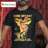 Kobe Bryant To Constantly Try To Be The Best Version Of Yourself Black Mamba Signature T Shirt