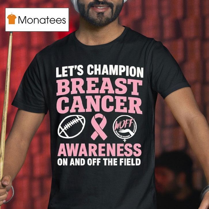 Let S Champion Breast Cancer Awareness Woff Fantasy Football In And Off The Field T Shirt Let S Champion Breast Cancer Awareness Woff Fantasy Football In And Off The Field T Shirt