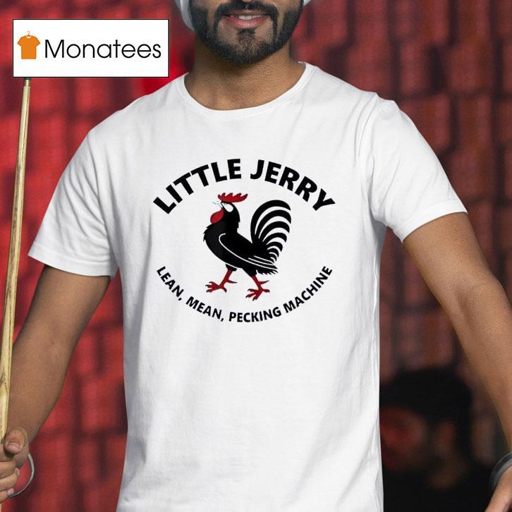 Little Jerry Lean Mean Pecking Machine T Shirt Little Jerry Lean Mean Pecking Machine T Shirt
