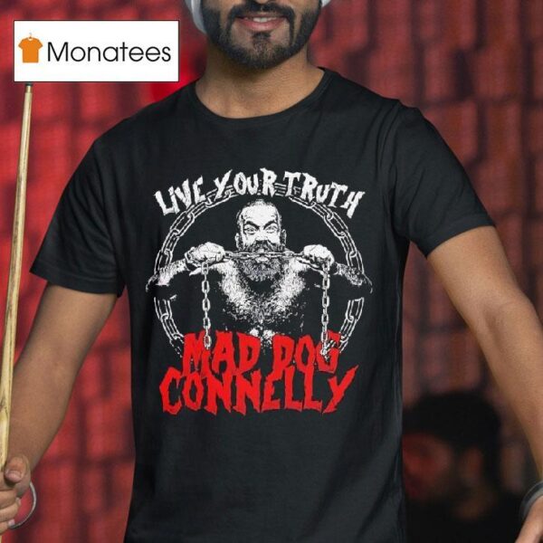 Mad Dog Connelly Live Your Truth Graphic Of Man T Shirt