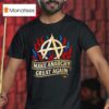 Make Anarchy Great Again Victim Flaming T Shirt