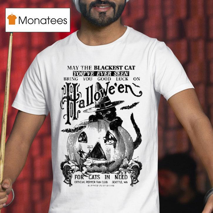 May The Blackest Cat You Re Ever Seen Bring You Good Luck On Halloween T Shirt May The Blackest Cat You Re Ever Seen Bring You Good Luck On Halloween T Shirt
