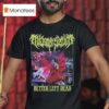 Miasmic Serum Better Left Dead T Shirt