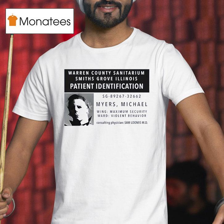 Michael Myers Warren County Sanitarium Smiths Grove Illinois Patient Identification Halloween T Shirt Michael Myers Warren County Sanitarium Smiths Grove Illinois Patient Identification Halloween T Shirt