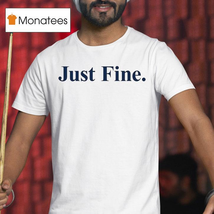 Michigan Wolverines Just Fine T Shirt Michigan Wolverines Just Fine T Shirt