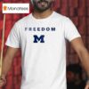 Michigan Wolverines X University Of Michigan X Charlie Kirk Freedom T Shirt
