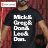 Mick Gred Don Leo And Dan T Shirt