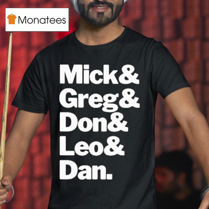 Mick Gred Don Leo And Dan T Shirt Mick Gred Don Leo And Dan T Shirt