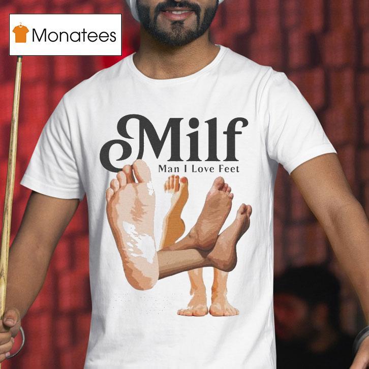 Milf Man I Love Fee T Shirt Milf Man I Love Fee T Shirt