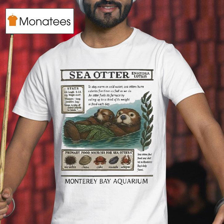 Monterey Bay Aquarium Enhydra Lutris Primary Food Sources Sea Otters T Shirt Monterey Bay Aquarium Enhydra Lutris Primary Food Sources Sea Otters T Shirt