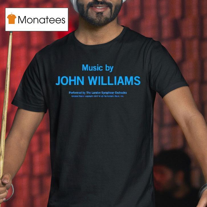 Music By John Willams T Shirt Music By John Willams T Shirt