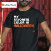 My Favorite Color Is Halloween T Shirt