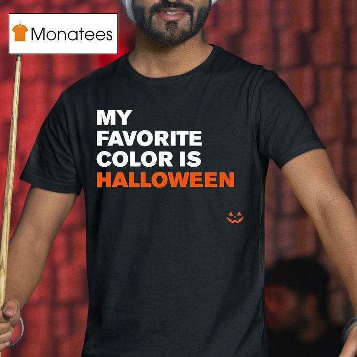 My Favorite Color Is Halloween T Shirt My Favorite Color Is Halloween T Shirt
