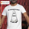 My Favourite Spirit Vodka T Shirt