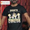 New Orleans Saints X Peanuts Forever Saints Not Just When We Win T Shirt
