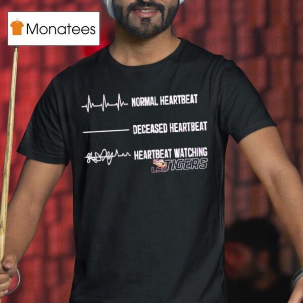 Normal Heartbeat Deceased Heartbeat Heartbeat Watching Lsu Tigers T Shirt