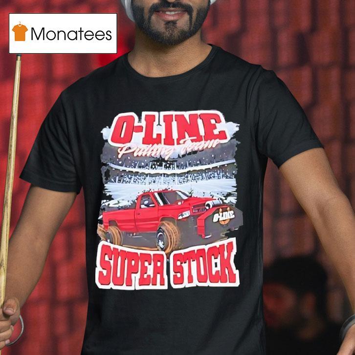 O Line Pulling Team Super Stock Pickup Truck T Shirt O Line Pulling Team Super Stock Pickup Truck T Shirt