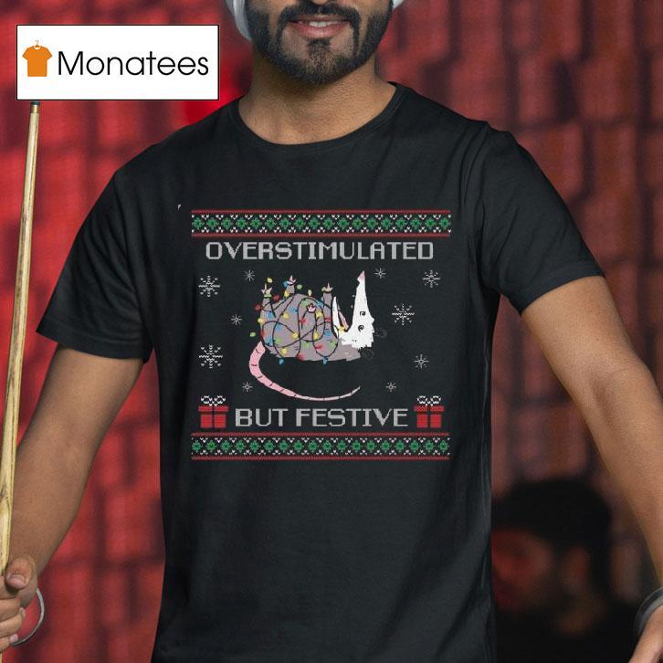 Overstimulated But Festive Possum Ugly Christmas T Shirt Overstimulated But Festive Possum Ugly Christmas T Shirt