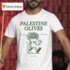 Palestine Olives Pali Project Since T Shirt