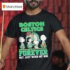 Peanuts Comic Characters Boston Celtics Forever Not Just When We Win T Shirt
