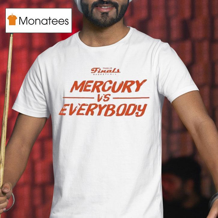 Phoenix Mercury This Is Finals Basketball Mercury Vs Everybody Wnba Finals T Shirt Phoenix Mercury This Is Finals Basketball Mercury Vs Everybody Wnba Finals T Shirt