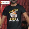 Protect The Kids Burn A Politician T Shirt