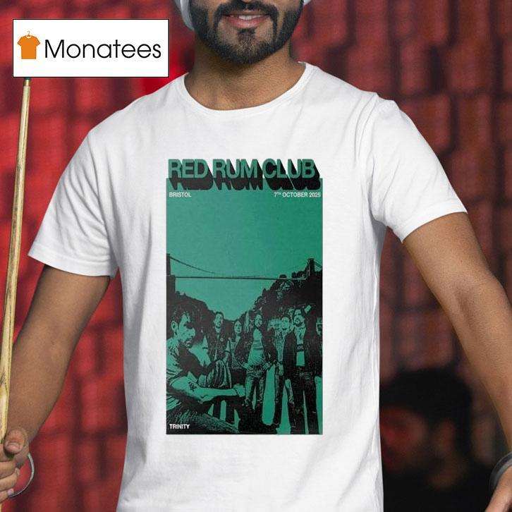 Red Rum Club Live Concert At Trinity Arts Centre In Bristol On October T Shirt Red Rum Club Live Concert At Trinity Arts Centre In Bristol On October T Shirt