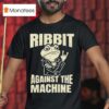 Ribbit Against The Machine Portland Frog Resis T Shirt