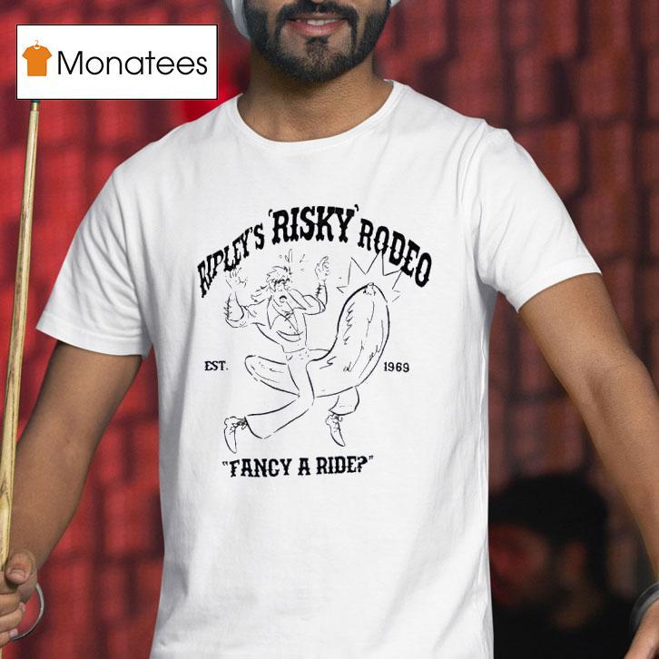 Ripley S Risky Rodeo Fancy A Ride T Shirt Ripley S Risky Rodeo Fancy A Ride T Shirt