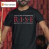 Rise Restoring Independence Supporting Empowermen T Shirt
