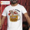 Santa Claus Cheers It S The Most Wonderful Time For Beer Christmas T Shirt