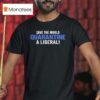 Save The World Quarantine A Liberal T Shirt