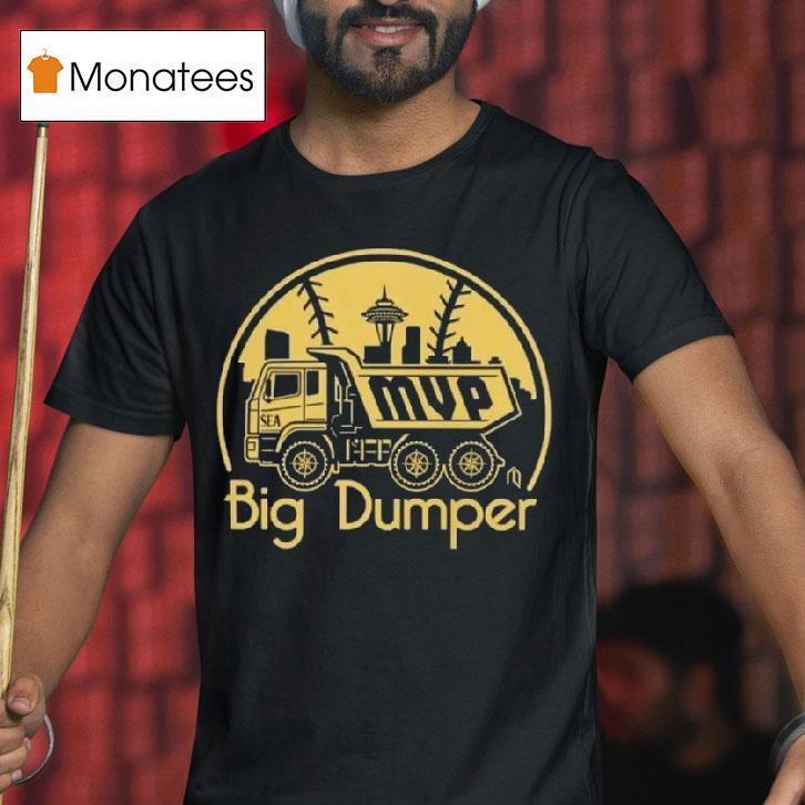 Seattle Mariners Big Dumper Mvp T Shirt Seattle Mariners Big Dumper Mvp T Shirt