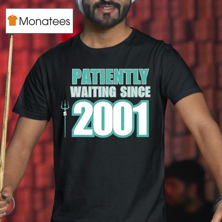 Seattle Mariners Patiently Waiting Since T Shirt Seattle Mariners Patiently Waiting Since T Shirt
