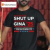 Shut Up Gina Keep San Antonio Puro Vote Yes To Prop A And B T Shirt