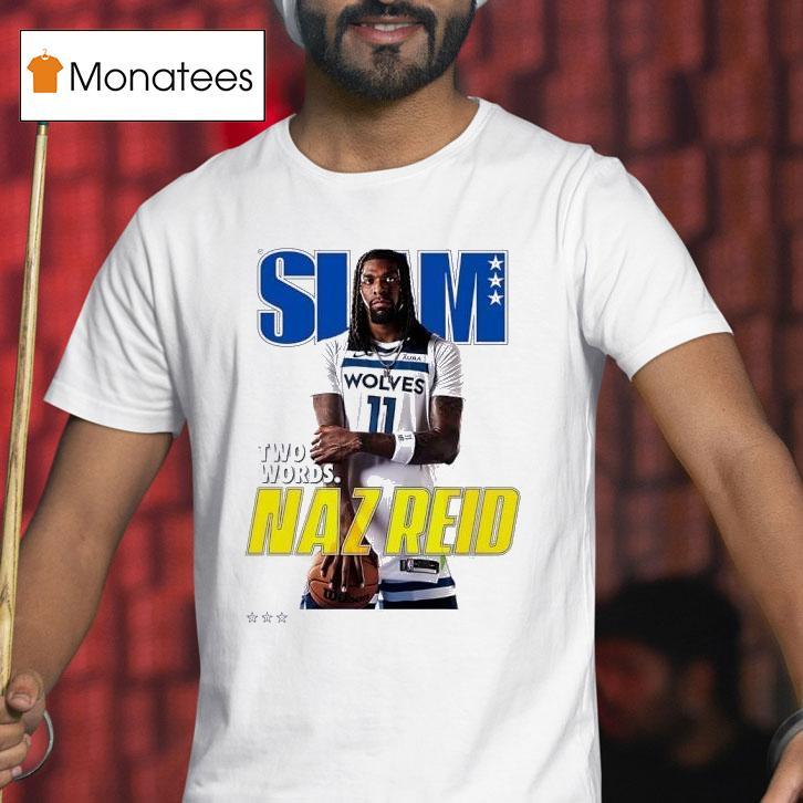 Slam Naz Reid Two Words Minnesota Timberwolves Basketball T Shirt Slam Naz Reid Two Words Minnesota Timberwolves Basketball T Shirt