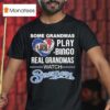 Some Grandmas Play Bingo Real Grandmas Watch Milwaukee Brewers Diamond Hear T Shirt