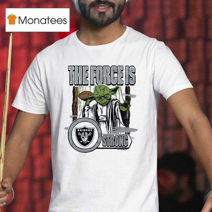 Star Wars X Las Vegas Raidersyoda The Force Is Strong T Shirt Star Wars X Las Vegas Raidersyoda The Force Is Strong T Shirt