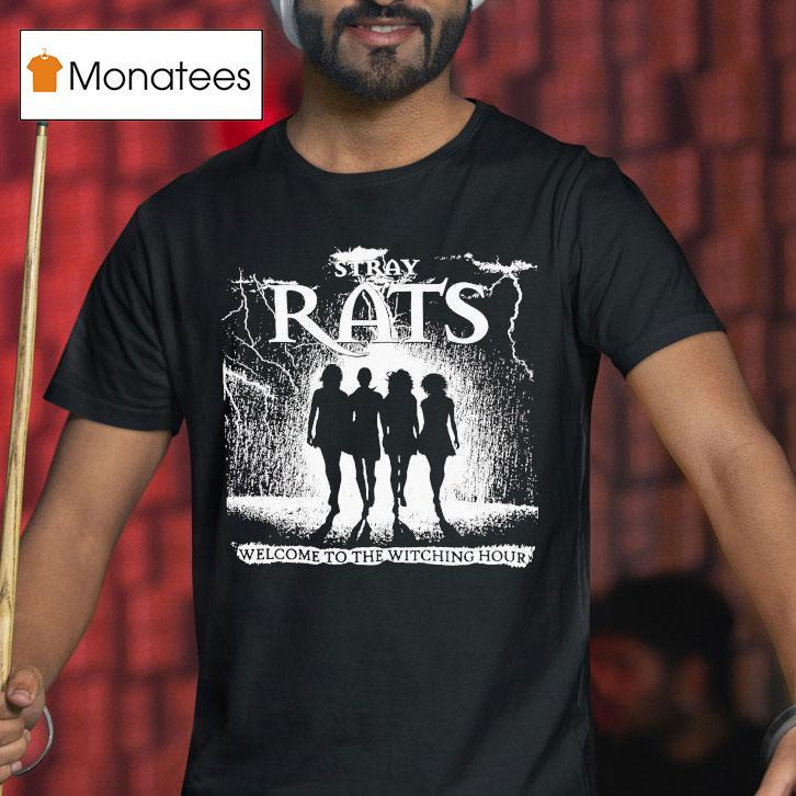 Stray Rats Welcome To The Witching Hour T Shirt Stray Rats Welcome To The Witching Hour T Shirt