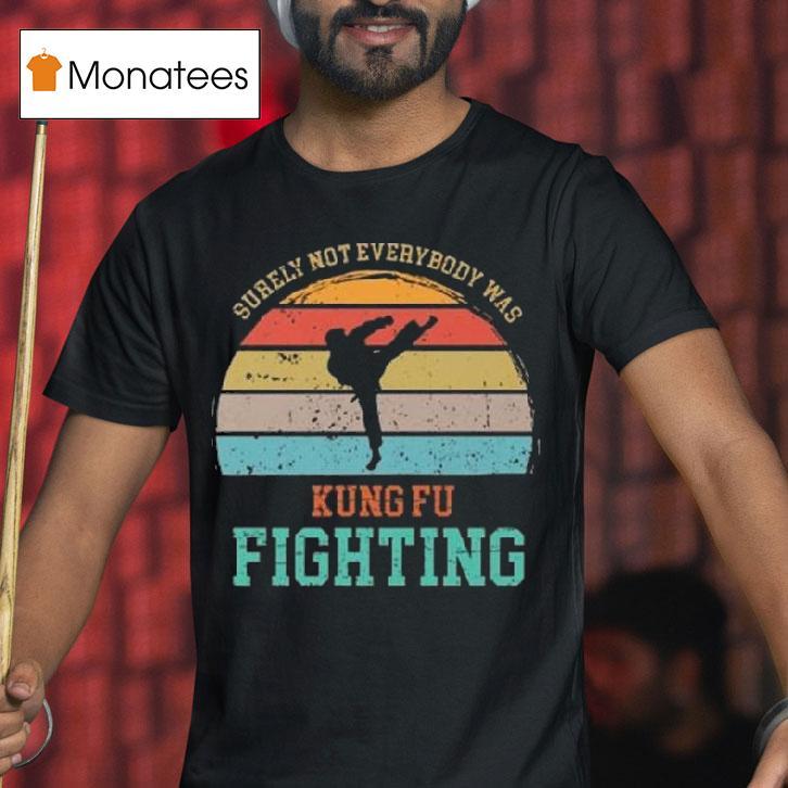 Surely Not Everybody Was Kung Fu Fighting Vintage T Shirt Surely Not Everybody Was Kung Fu Fighting Vintage T Shirt