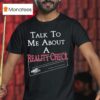 Talk To Me About A Reality Check T Shirt