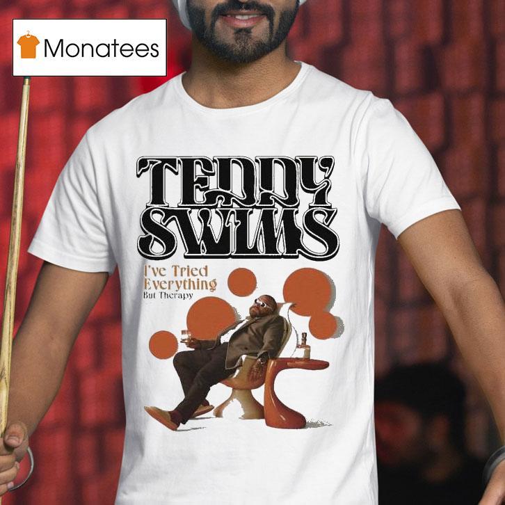 Teddy Swims I Ve Tried Everything But Therapy Tour T Shirt Teddy Swims I Ve Tried Everything But Therapy Tour T Shirt