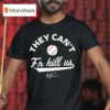 Terry Francona They Can T F N Kill Us Signature T Shirt